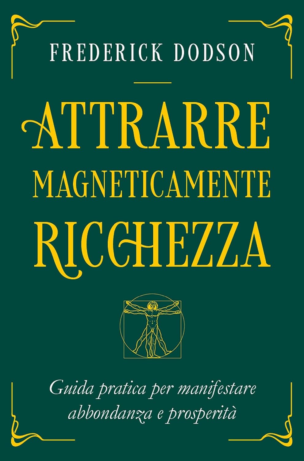 Attrarre Magneticamente Ricchezza: Guida pratica per manifestare prosperità e abbondanza (Italian Edition)